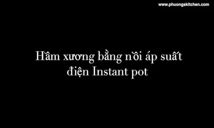 Hầm trong 1 tiếng cho xương mềm.